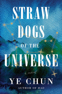 Straw Dogs of the Universe  by Ye Chun
