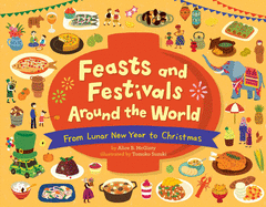 Feasts and Festivals Around the World: From Lunar New Year to Christmas by Alice McGinty