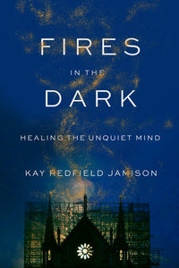 Fires in the Dark by Kay Redfield Jamison