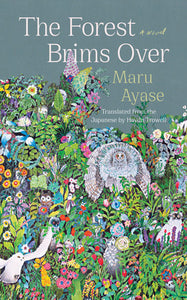 The Forest Brims Over by Maru Ayase