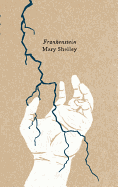 Frankenstein: Or 'The Modern Prometheus' by Mary Shelley
