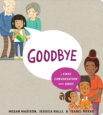 Goodbye: A First Conversation About Grief by Megan Madison & Jessica Ralli