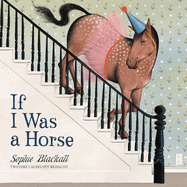 If I Was a Horse -by Sophie Blackall