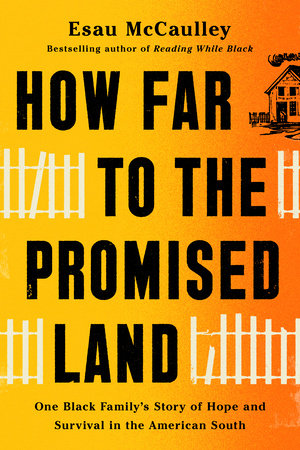 How Far to the Promised Land: One Black Family's Story of Hope and Survival in the American South byEsau McCaulley