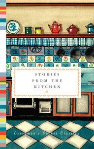 Stories from the Kitchen (Everyman's Library Pocket Classics Series) Edited by Diana Secker Tesdell