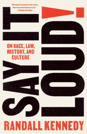 Say It Loud! : On Race, Law, History, and Culture by Randall Kennedy