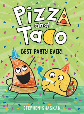 Pizza and Taco: Best Party Ever! (Pizza&Taco #2) by Stephen Shaskan