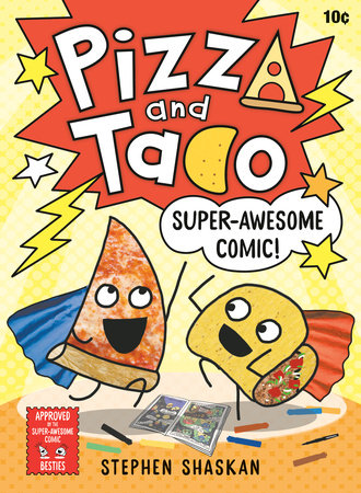 Pizza and Taco: Super-Awesome Comic! (Pizza & Taco #3) by Stephen Shaskan