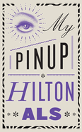 My Pinup: A Paean to Prince by Hilton Als