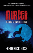 Murder on Big Stony Lonesome by Frederick Poss