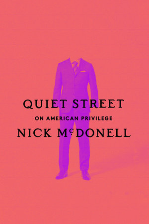 Quiet Street On American Privilege by Nick McDonell