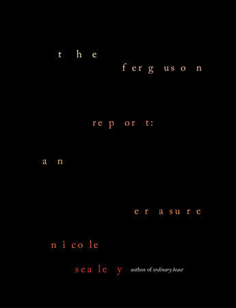 The Ferguson Report: An Erasure by Nicole Sealey