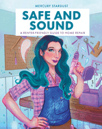 Safe and Sound: A Renter-Friendly Guide to Home Repair - Street Smart by Mercury Stardust