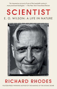 Scientist: E. O. Wilson: A Life in Nature by Richard Rhodes