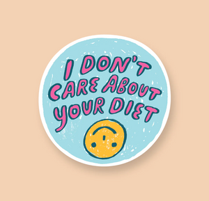 I Don't Care About Your Diet - Sticker by Phoebe Wahl