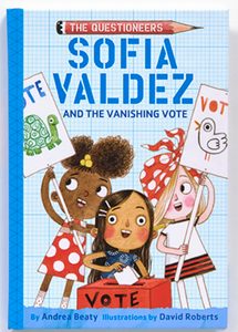 Sofia Valdez and the Vanishing Vote (The Questioneers #4) by Andrea Beaty