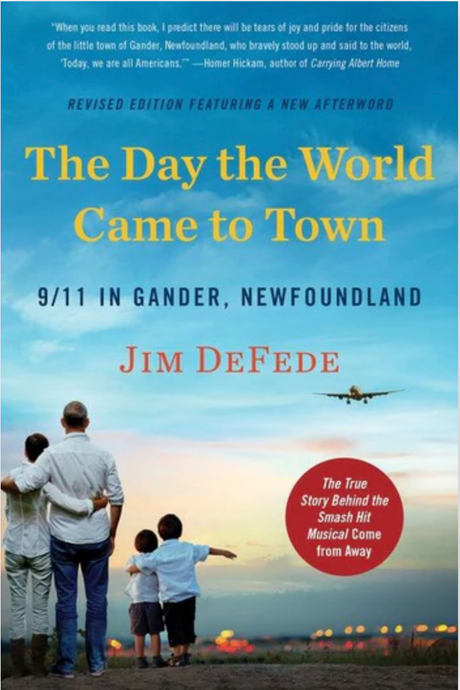 The Day the World Came to Town: 9/11 in Gander, Newfoundland by Jim DeFede