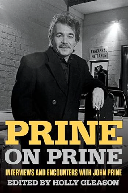 Prine on Prine: Interviews & Encounters with John Prine edited by Holly Gleason
