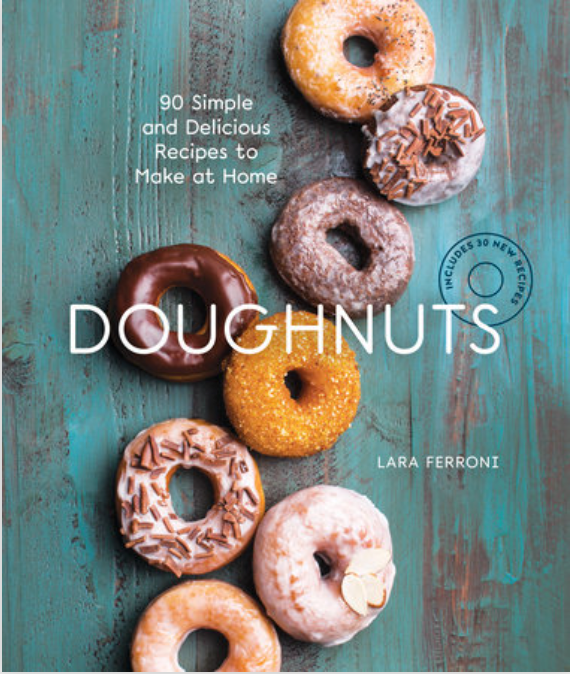 Doughnuts: 90 Simple & Delicious Recipes to Make at Home by Lara Ferroni