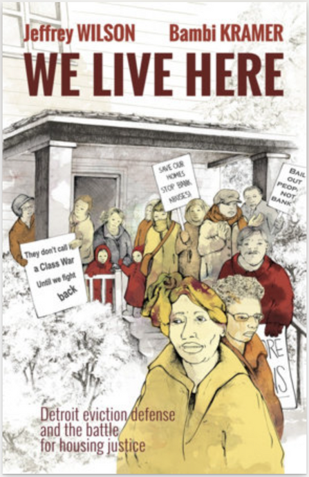We Live Here: Detroit Eviction Defense and the Battle for Housing Justice by Jeffrey Wilson & Bambi Kramer
