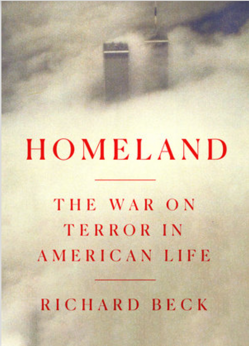 Homeland: The War on Terror in American Life by Richard Beck