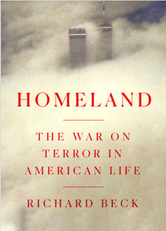 Homeland: The War on Terror in American Life by Richard Beck