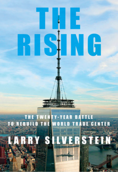 The Rising: The Twenty-Year Battle to Rebuild the World Trade Center by Larry Silverstein