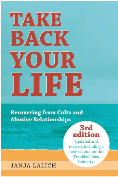 Take Back Your Life: Recovering from Cults and Abusive Relationships by Janja Lalich