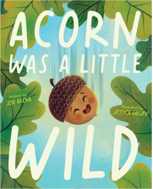Acorn Was a Little Wild by Jen Arena