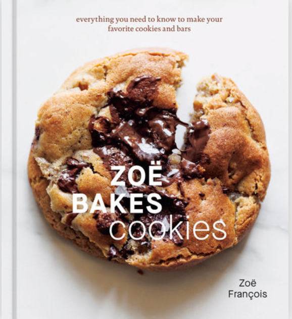 Zoë Bakes Cookies: Everything You Need to Know to Make Your Favorite Cookies & Bars by Zoë François