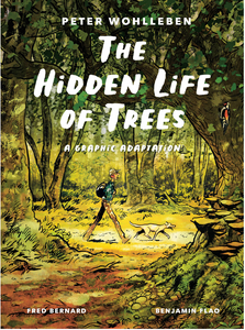 The Hidden Life of Trees: What They Feel, How They Communicate - Discoveries from a Secret World by Peter Wohlleben