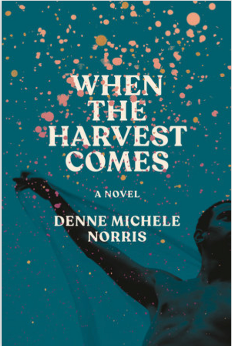 When the Harvest Comes by Denne Michele Norris