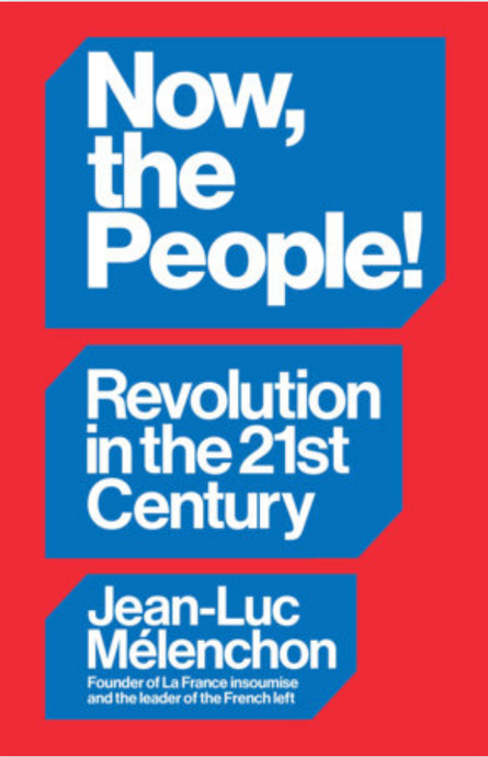 Now, the People!: Revolution in the 21st Century by Jean-Luc Mélenchon