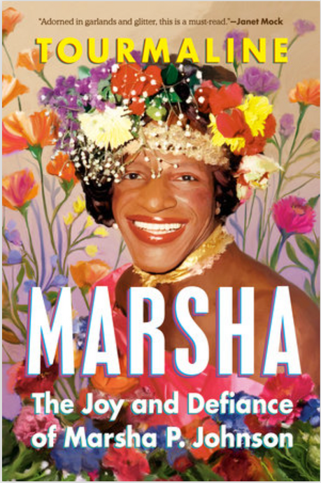 Marsha: The Joy & Defiance of Marsha P. Johnson by Tourmaline
