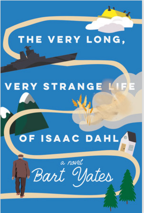 The Very Long, Very Strange Life of Isaac Dahl by Bart Yates