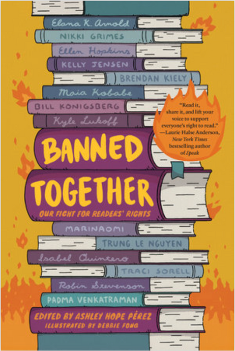 Banned Together: Our Fight for Readers' Rights edited by Ashley Hope Pérez