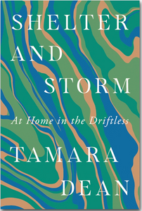 Shelter & Storm: A Home in the Driftless by Tamara Dean