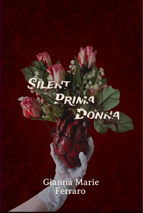 Silent Prima Donna by Gianna Marie Ferraro