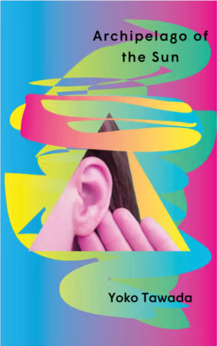 Archipelago of the Sun by Yoko Tawada