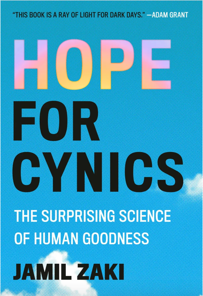 Hope for Cynics: The Surprising Science of Human Goodness by Jamil Zaki