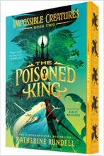 The Poisoned King (Impossible Creatures) by Katherine Rundell