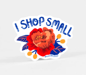 I Shop Small by Wild Optimist
