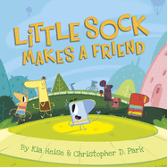 Little Sock Makes a Friend (Little Sock) by Kia Heise and Christopher Park