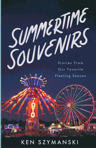 Summertime Souvenirs by Ken Szymanski