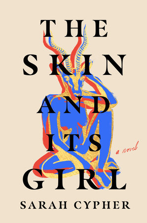 The Skin and Its Girl by Sarah Cypher