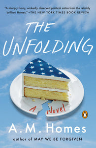 The Unfolding by A.M. Homes