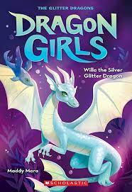 Dragon Girls #2: Willa the Silver Glitter Dragon by Maddy Mara