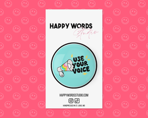 Use Your Voice Pinback Button by Happy Words Studio