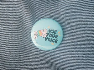Use Your Voice Pinback Button by Happy Words Studio
