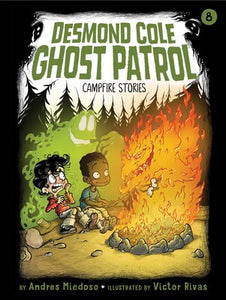 Desmond Cole: Ghost Patrol #8: Campfire Stories by Andres Miedoso
